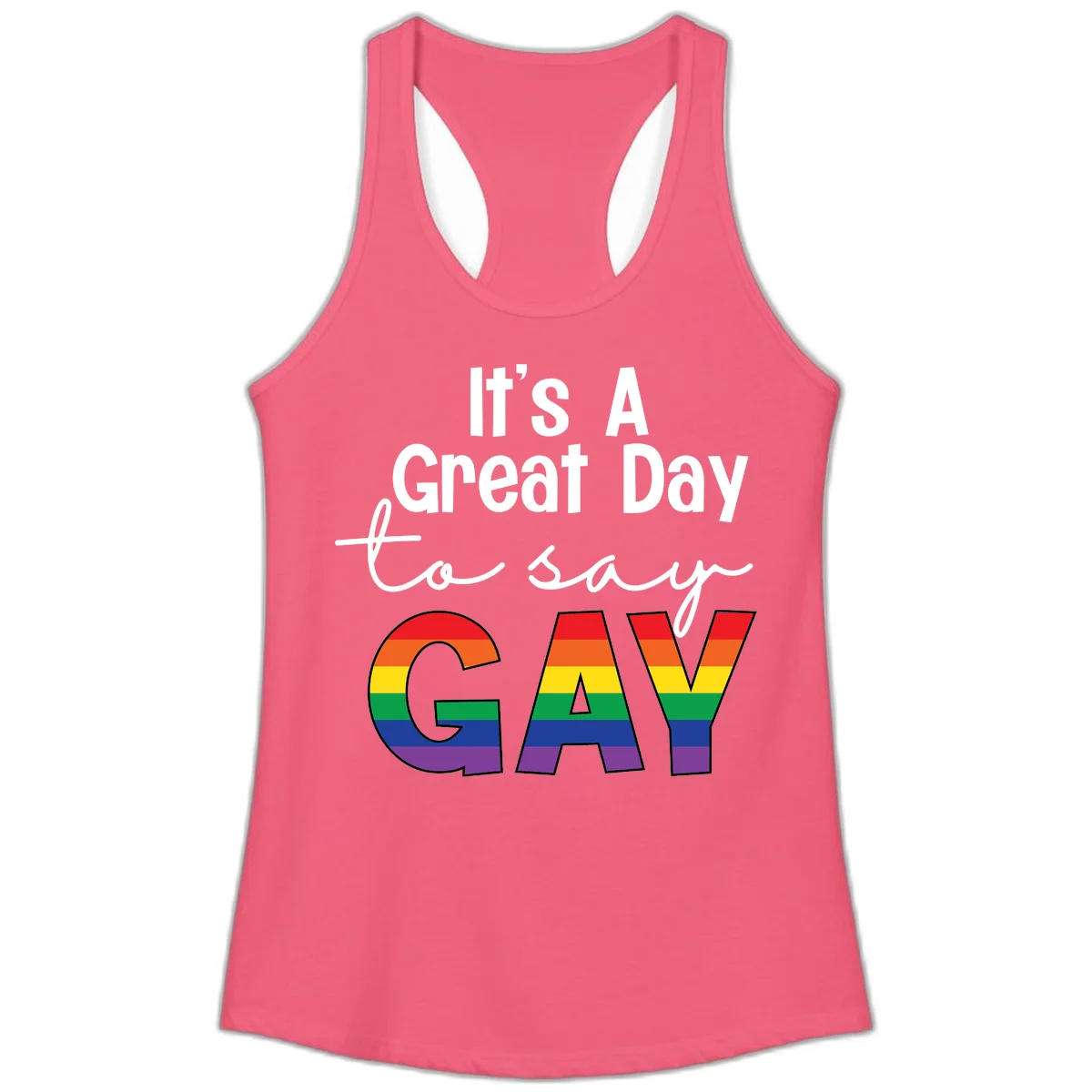 Gray background with white text reading 'It's A Great Day To Say' and the word 'GAY' in large letters filled with rainbow pride flag stripes in Hot Pink