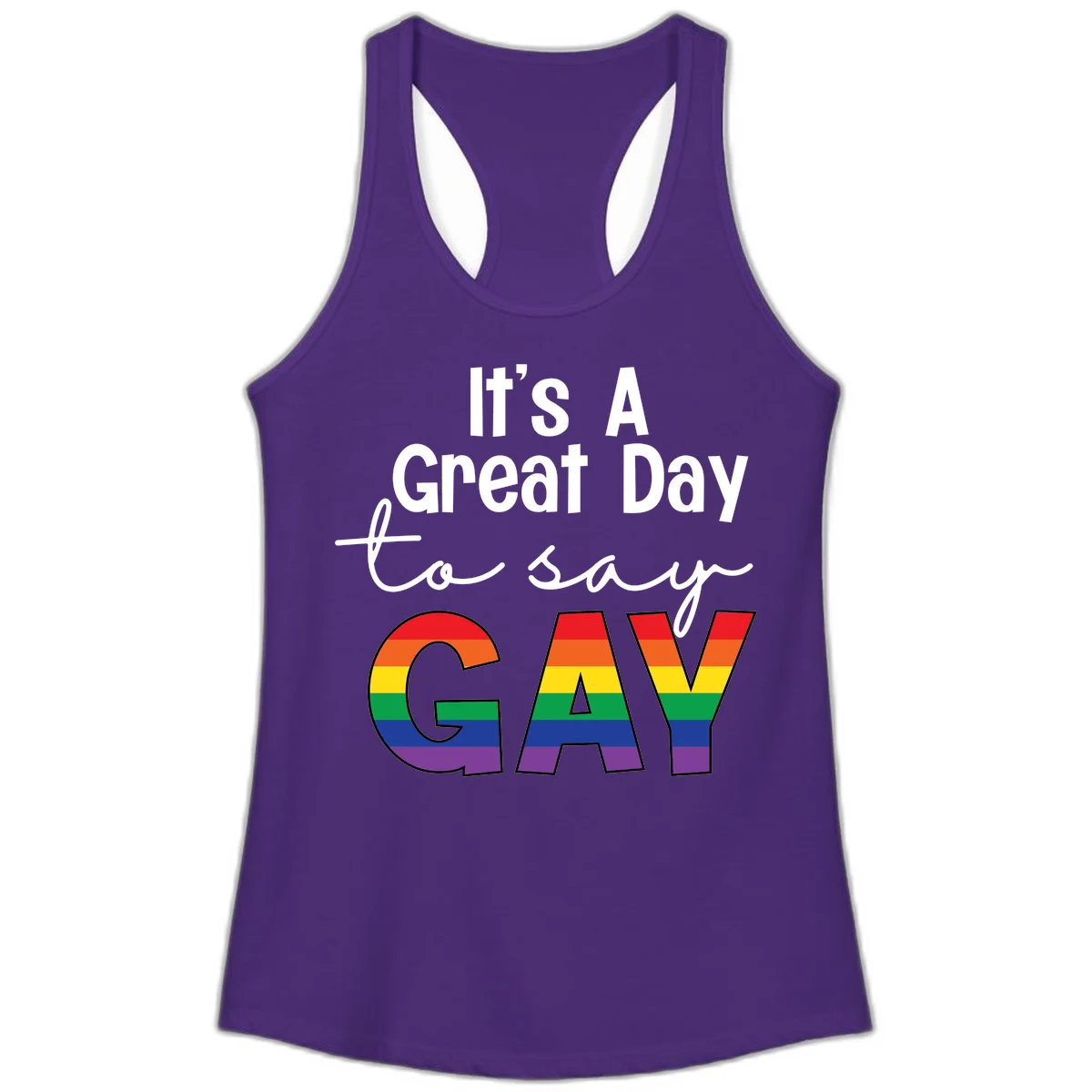 Gray background with white text reading 'It's A Great Day To Say' and the word 'GAY' in large letters filled with rainbow pride flag stripes in Solid Purple Rush