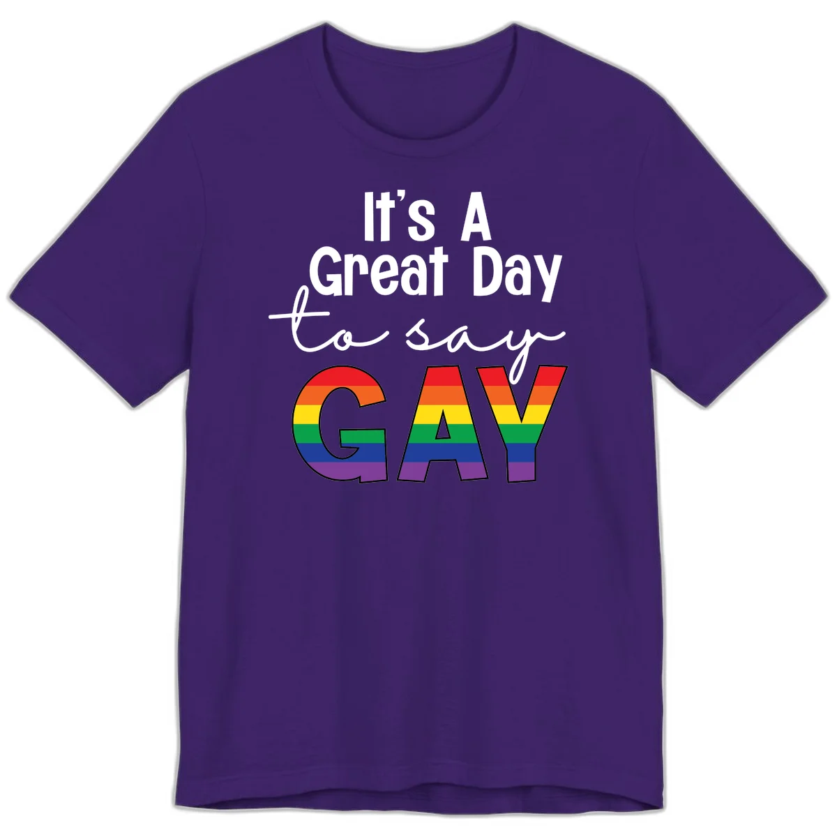 Gray background with white text reading 'It's A Great Day To Say' and the word 'GAY' in large letters filled with rainbow pride flag stripes in Team Purple
