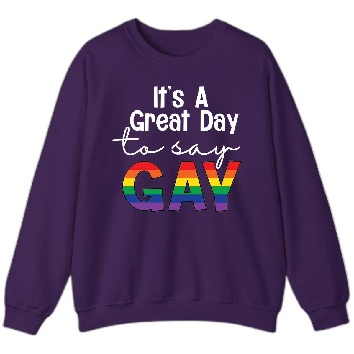 Gray background with white text reading 'It's A Great Day To Say' and the word 'GAY' in large letters filled with rainbow pride flag stripes in Purple