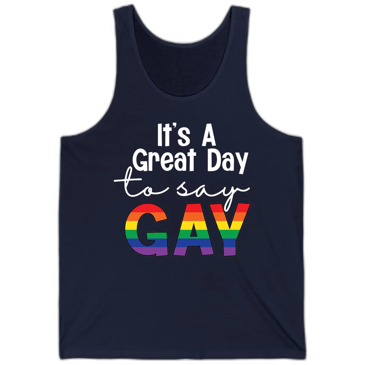 Gray background with white text reading 'It's A Great Day To Say' and the word 'GAY' in large letters filled with rainbow pride flag stripes in Navy