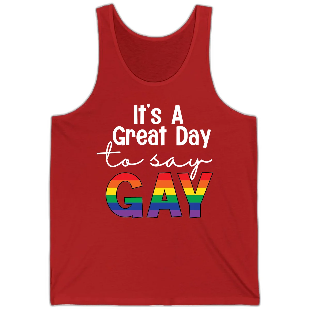 Gray background with white text reading 'It's A Great Day To Say' and the word 'GAY' in large letters filled with rainbow pride flag stripes in Red