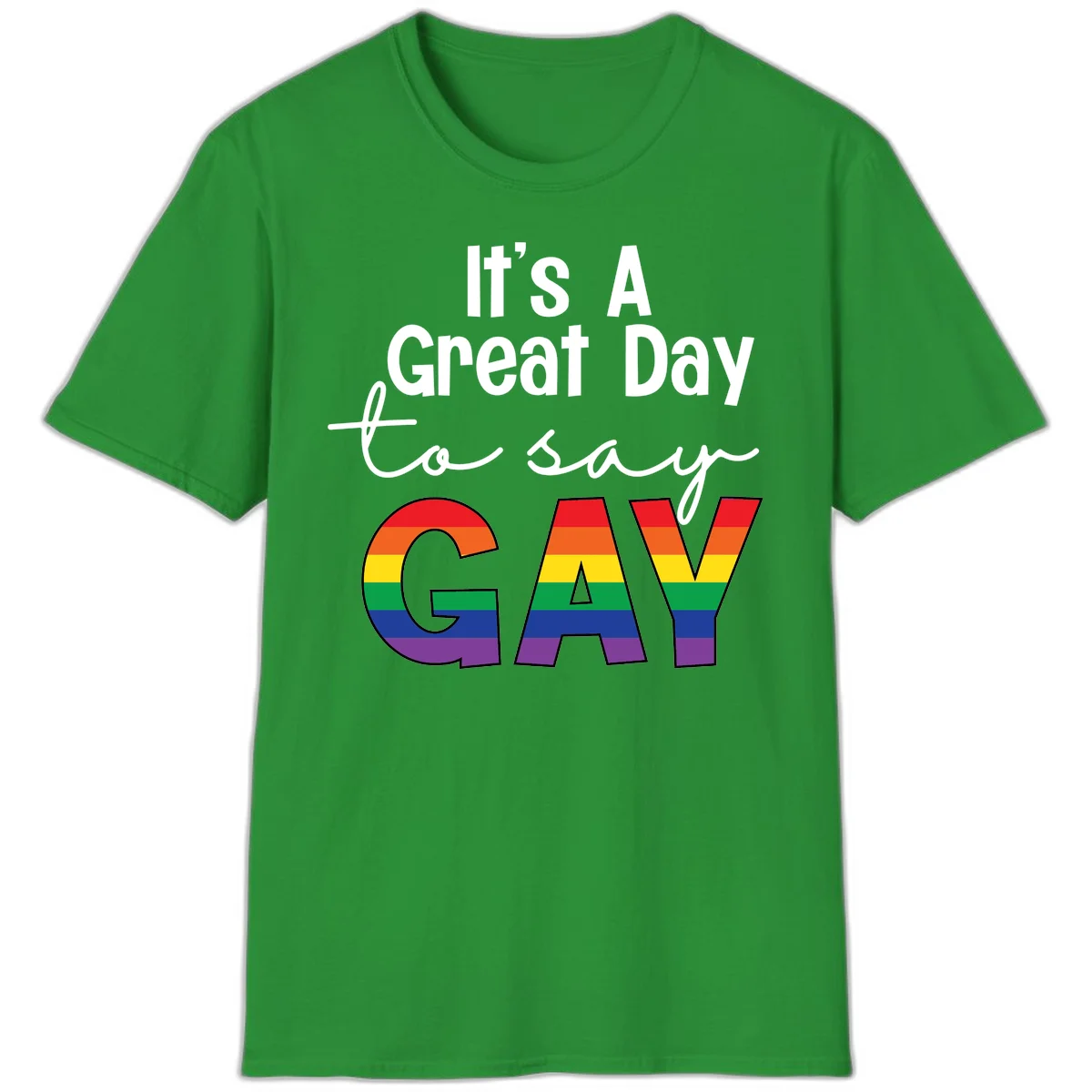 Gray background with white text reading 'It's A Great Day To Say' and the word 'GAY' in large letters filled with rainbow pride flag stripes in Irish Green
