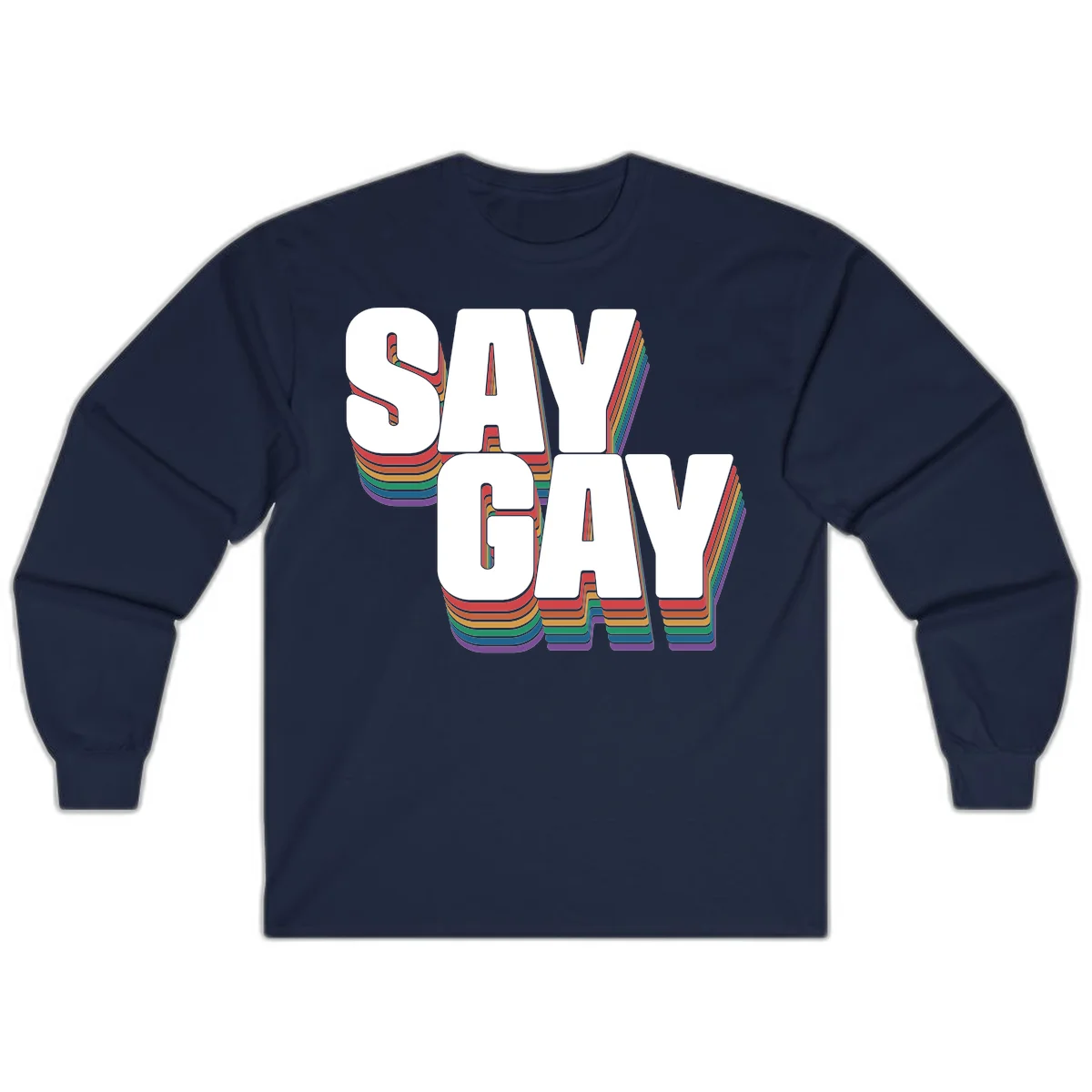 Say gay pride rainbow typography design with bold white text and vibrant layered rainbow stripes in 3D effect in Navy