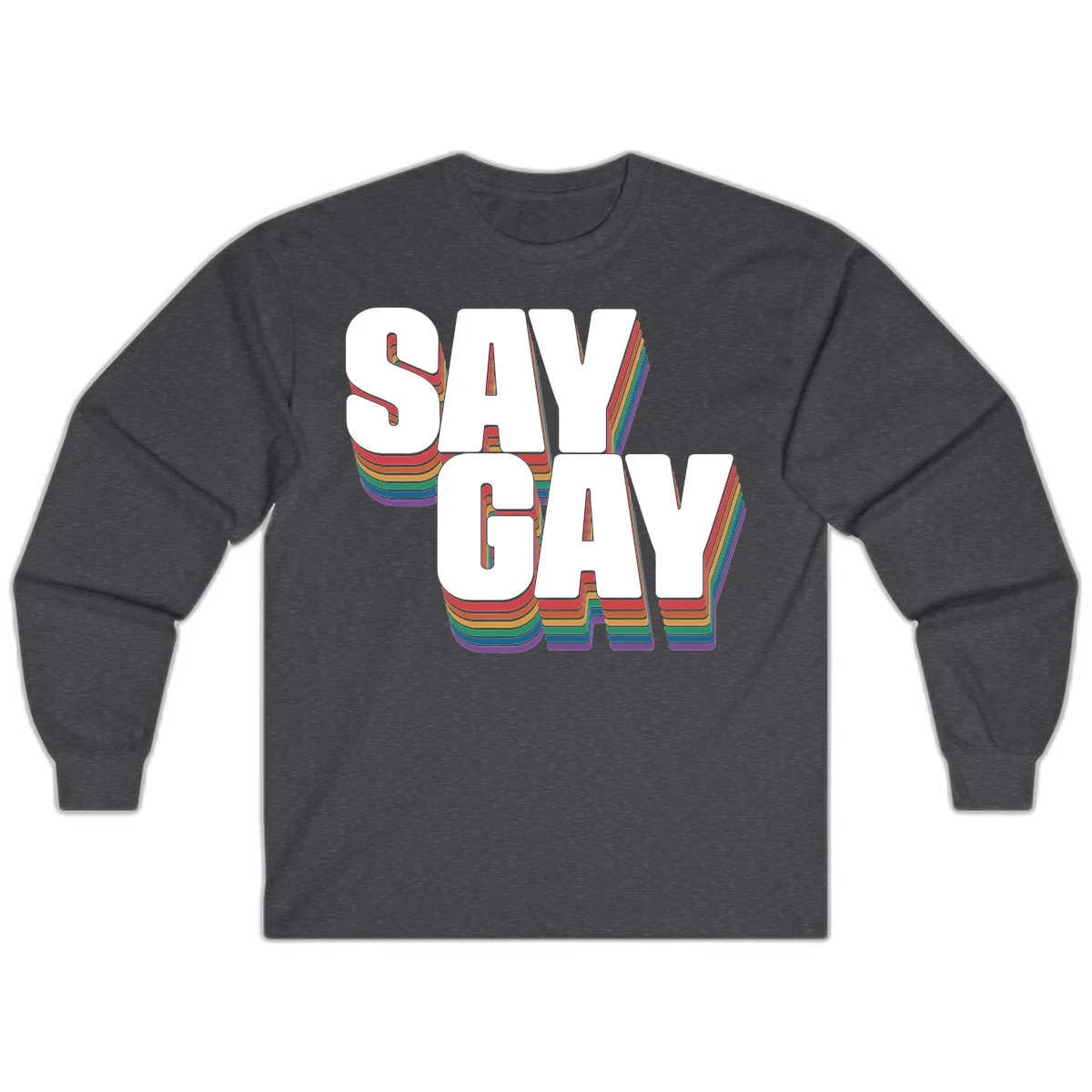Say gay pride rainbow typography design with bold white text and vibrant layered rainbow stripes in 3D effect in Dark Heather