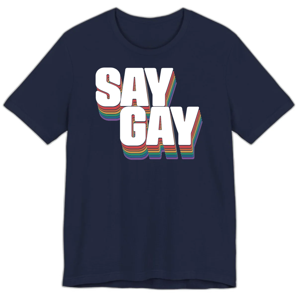 Say gay pride rainbow typography design with bold white text and vibrant layered rainbow stripes in 3D effect in Navy
