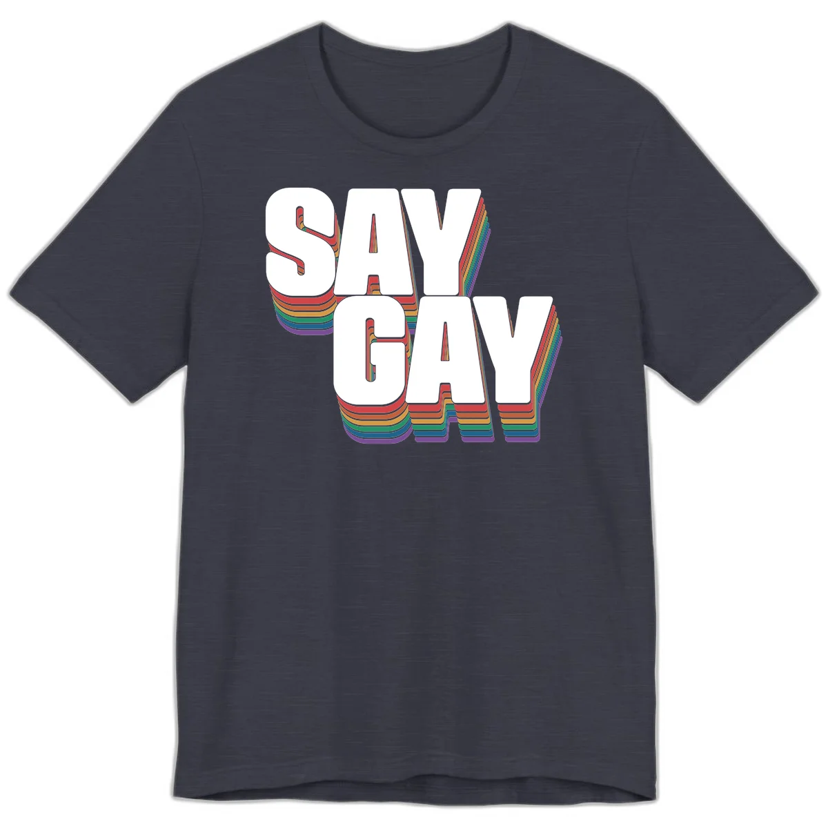 Say gay pride rainbow typography design with bold white text and vibrant layered rainbow stripes in 3D effect in Heather Midnight Navy