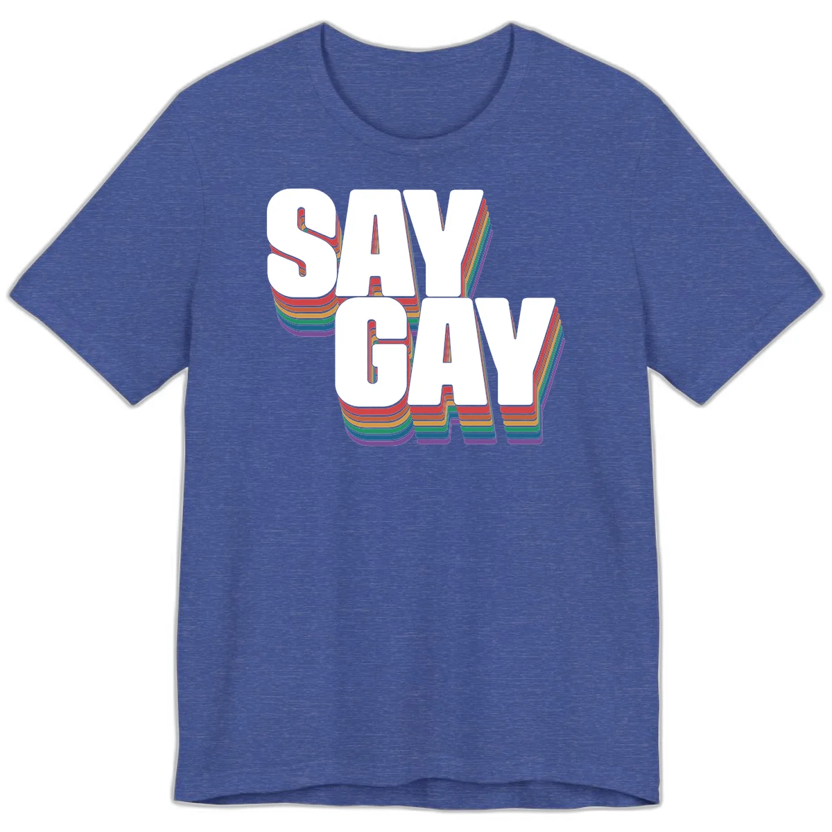 Say gay pride rainbow typography design with bold white text and vibrant layered rainbow stripes in 3D effect in Heather True Royal