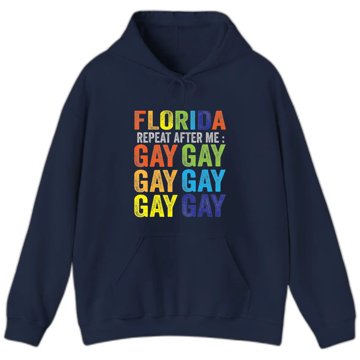 Rainbow colored text reading 'Florida Repeat After Me: Gay Gay Gay Gay' with distressed grunge texture on gray background in Navy