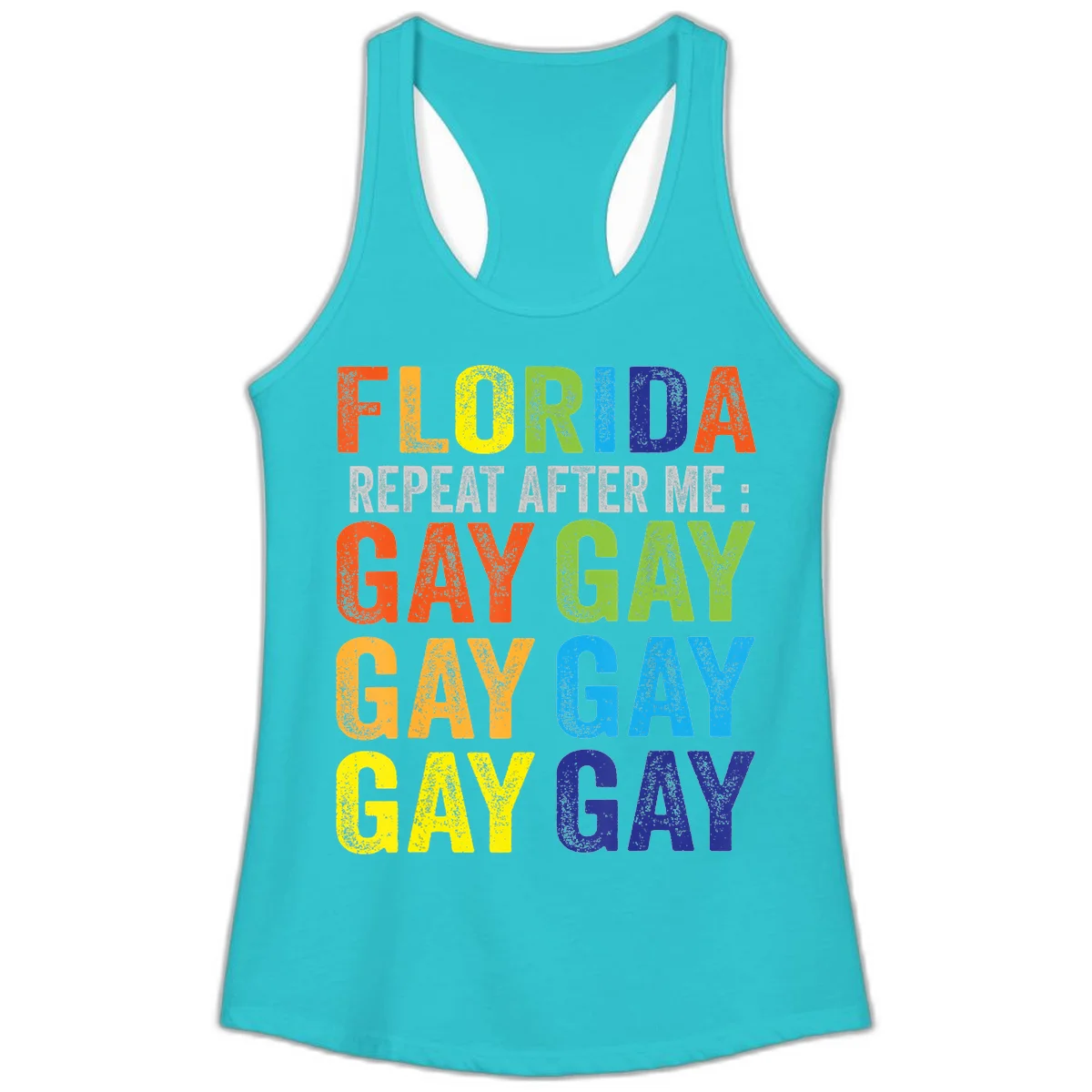 Rainbow colored text reading 'Florida Repeat After Me: Gay Gay Gay Gay' with distressed grunge texture on gray background in Solid Tahiti Blue