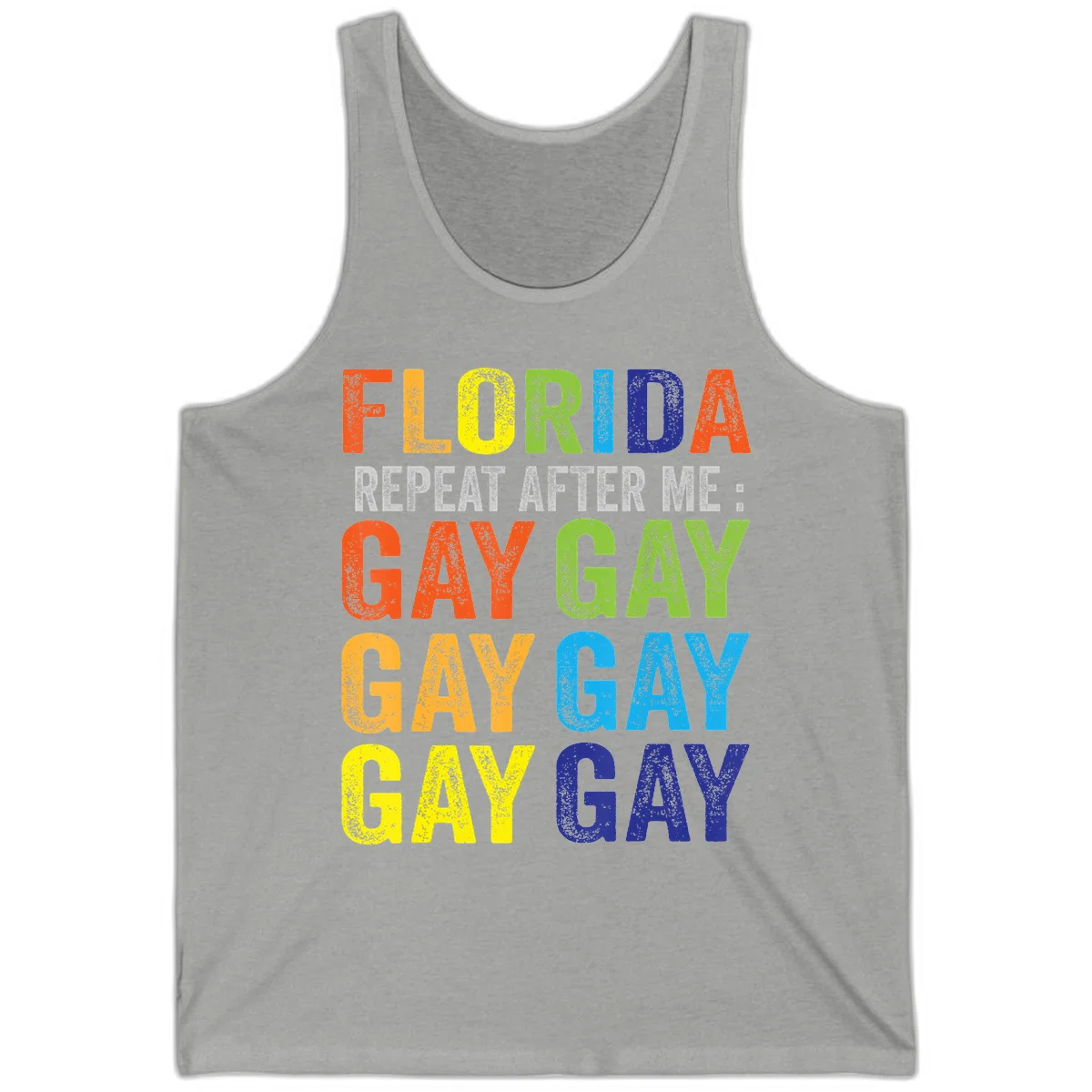 Rainbow colored text reading 'Florida Repeat After Me: Gay Gay Gay Gay' with distressed grunge texture on gray background in Athletic Heather