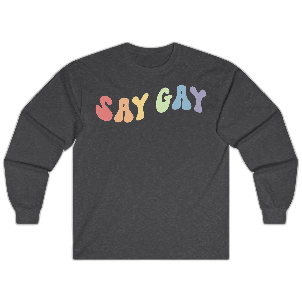 Colorful bubble letters spelling SAY GAY in rainbow pride colors: red, peach, yellow, green, blue, and purple on gray background in Dark Heather