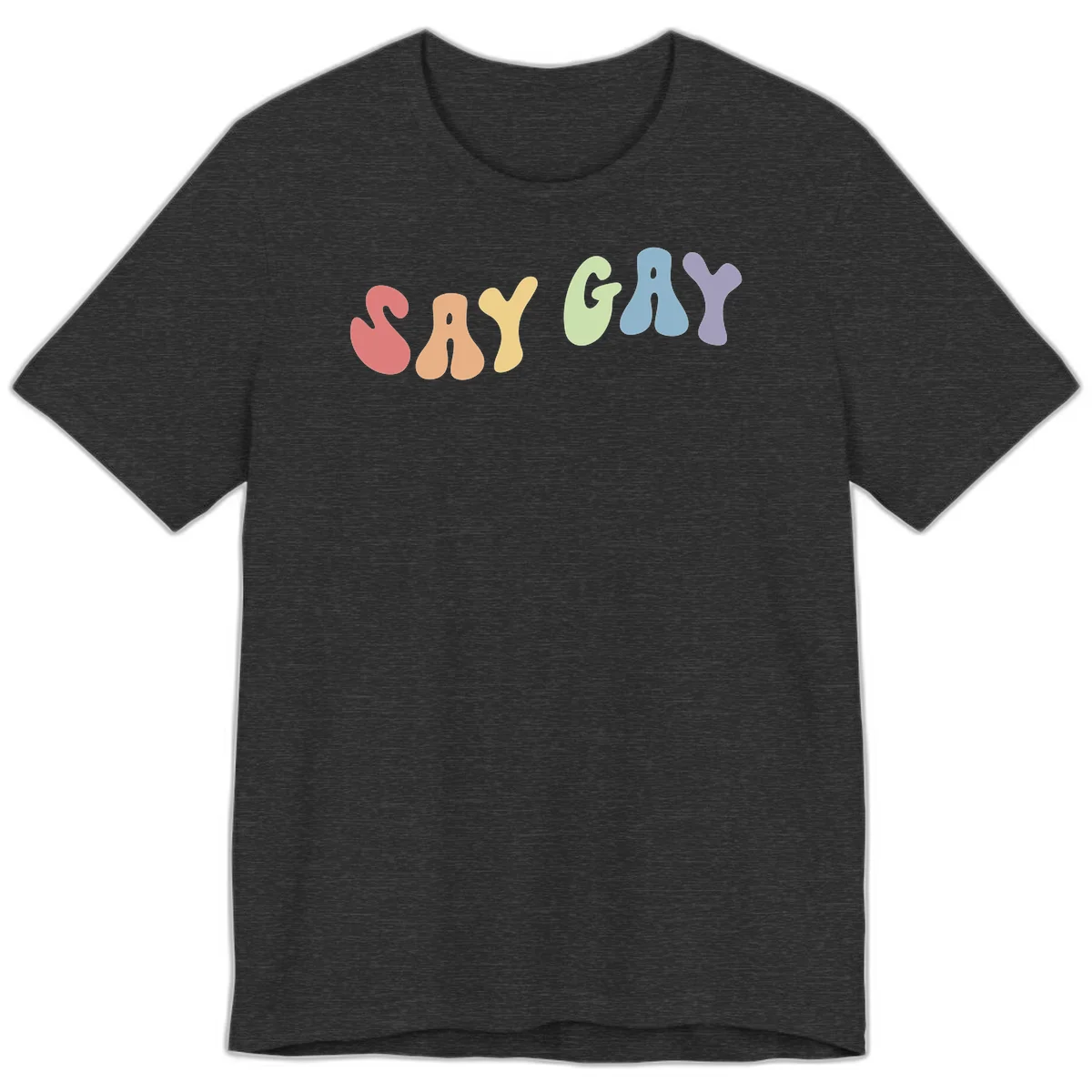 Colorful bubble letters spelling SAY GAY in rainbow pride colors: red, peach, yellow, green, blue, and purple on gray background in Dark Grey Heather