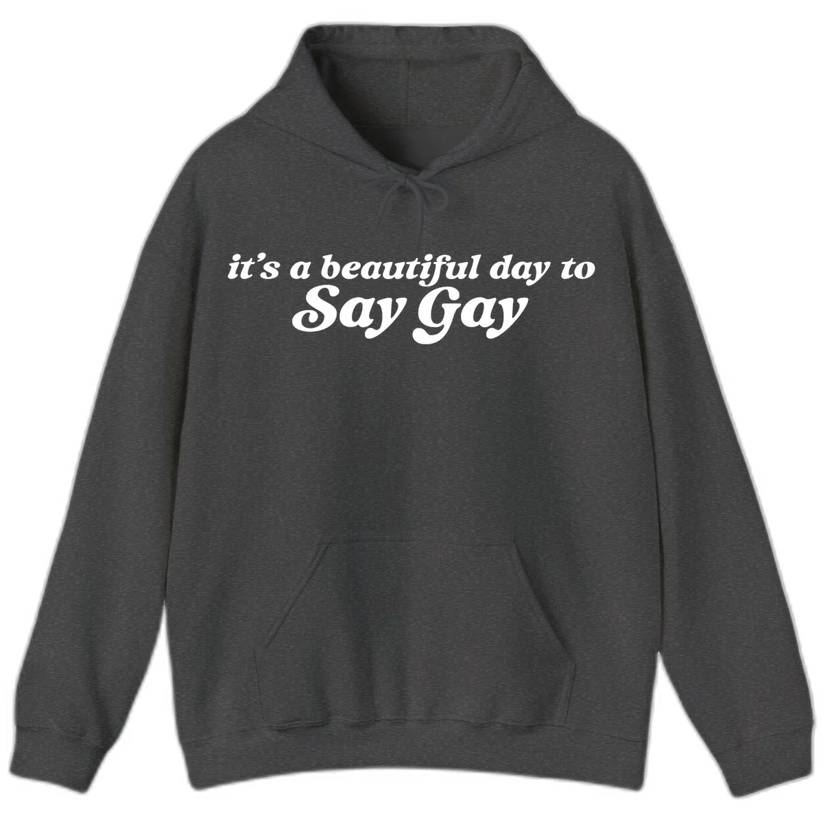 White italic text reading 'it's a beautiful day to Say Gay' on gray background, beautiful-day-say-gay pride design in Dark Heather