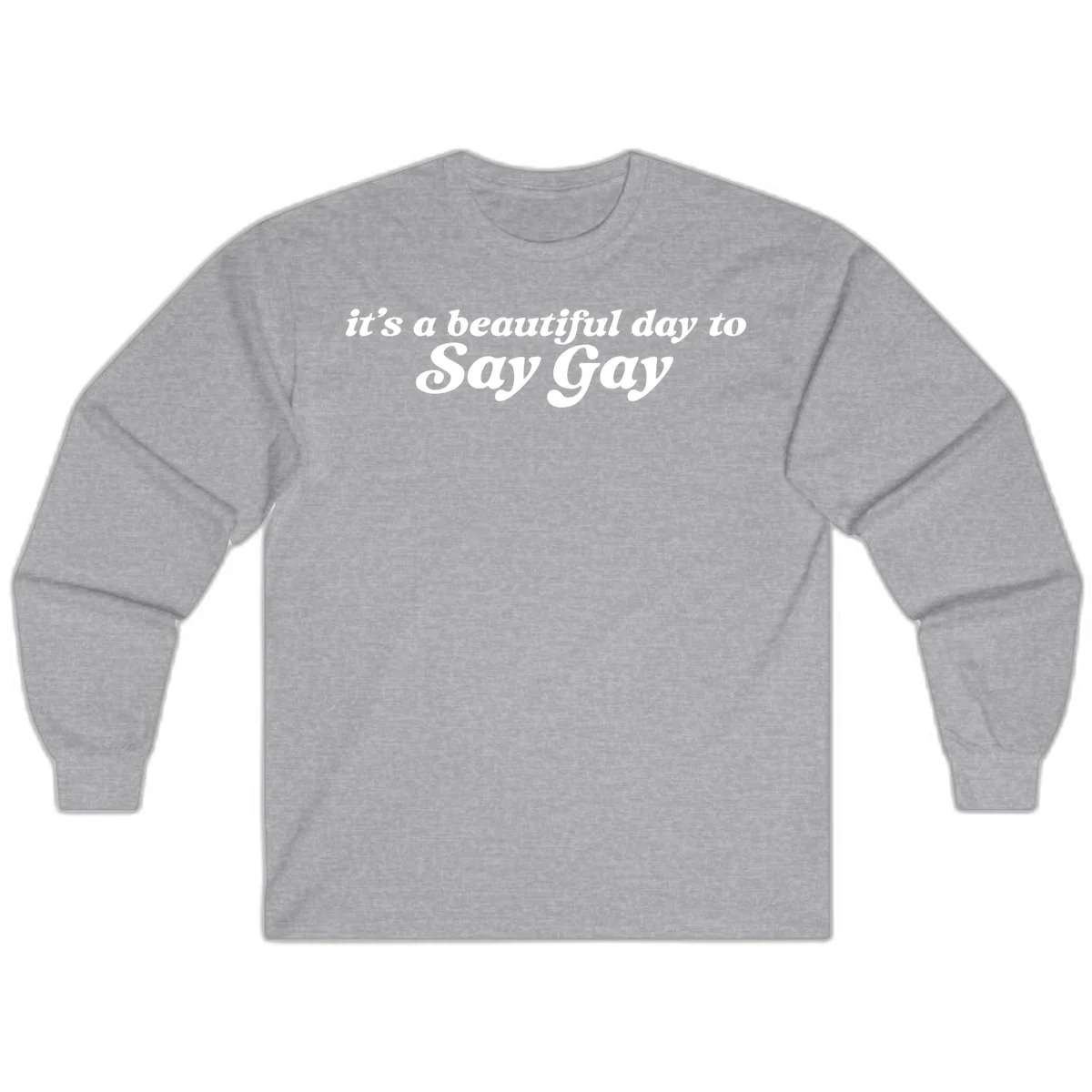 White italic text reading 'it's a beautiful day to Say Gay' on gray background, beautiful-day-say-gay pride design in Sport Grey