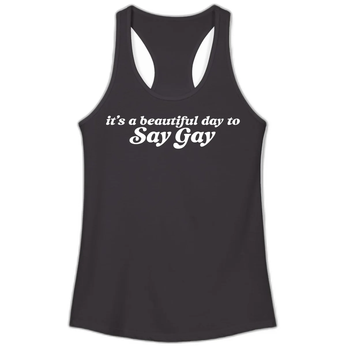 White italic text reading 'it's a beautiful day to Say Gay' on gray background, beautiful-day-say-gay pride design in Black