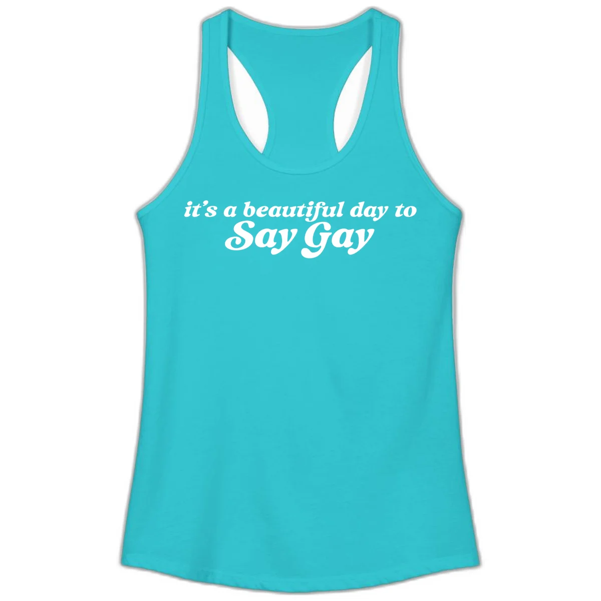 White italic text reading 'it's a beautiful day to Say Gay' on gray background, beautiful-day-say-gay pride design in Solid Tahiti Blue