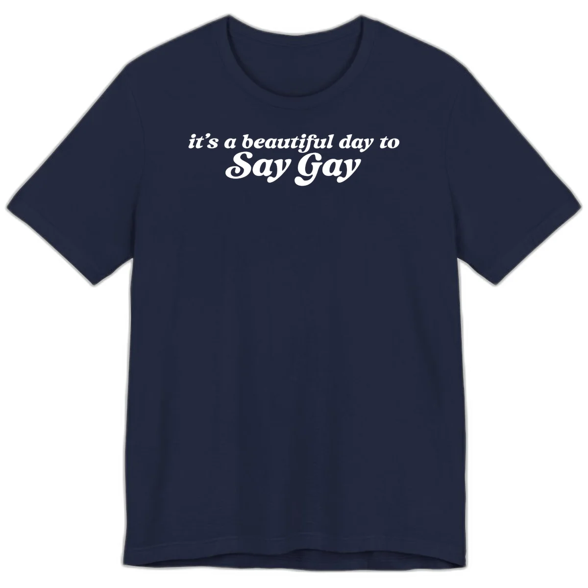 White italic text reading 'it's a beautiful day to Say Gay' on gray background, beautiful-day-say-gay pride design in Navy