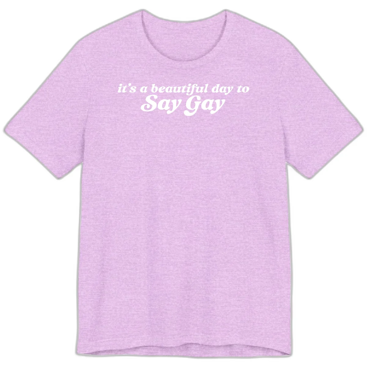 White italic text reading 'it's a beautiful day to Say Gay' on gray background, beautiful-day-say-gay pride design in Heather Prism Lilac