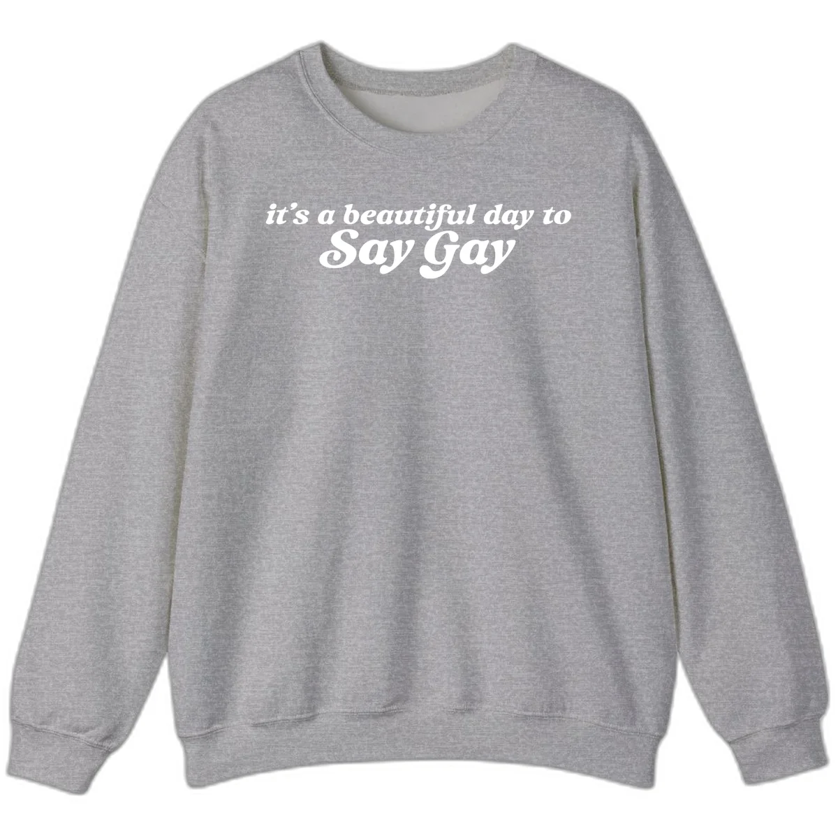 White italic text reading 'it's a beautiful day to Say Gay' on gray background, beautiful-day-say-gay pride design in Sport Grey
