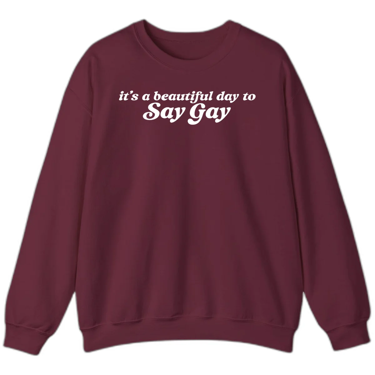 White italic text reading 'it's a beautiful day to Say Gay' on gray background, beautiful-day-say-gay pride design in Maroon