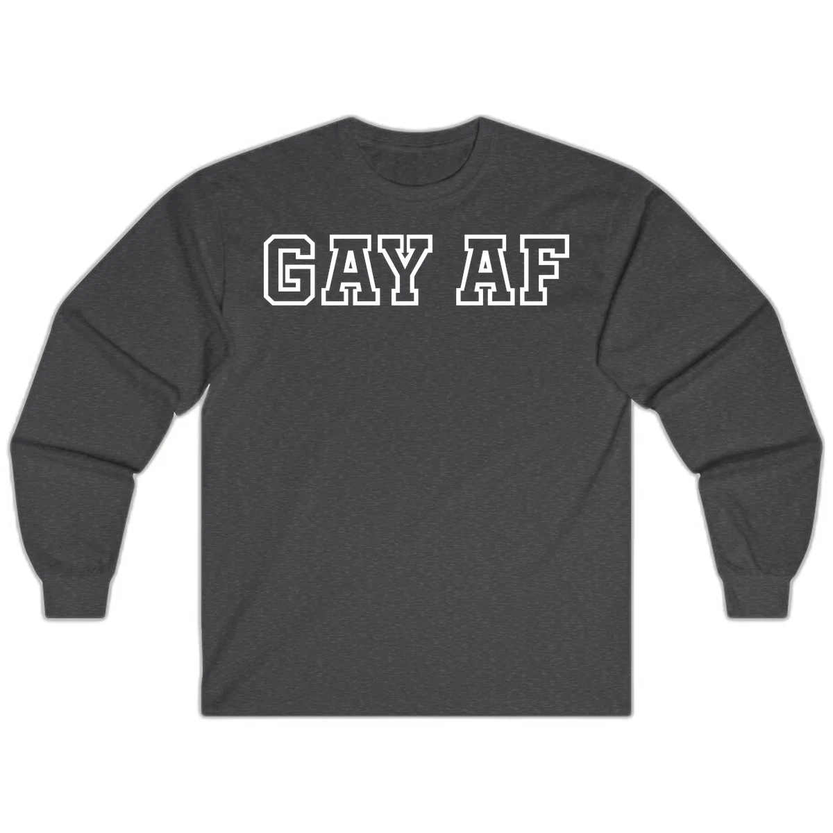 Bold white outlined block letters spelling 'GAY AF' in varsity athletic style on gray background in Dark Heather