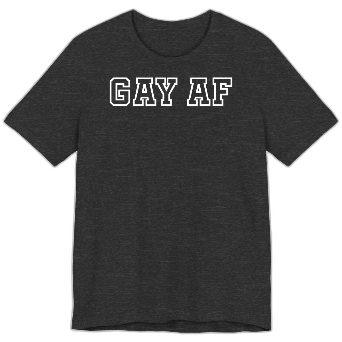 Bold white outlined block letters spelling 'GAY AF' in varsity athletic style on gray background in Dark Grey Heather