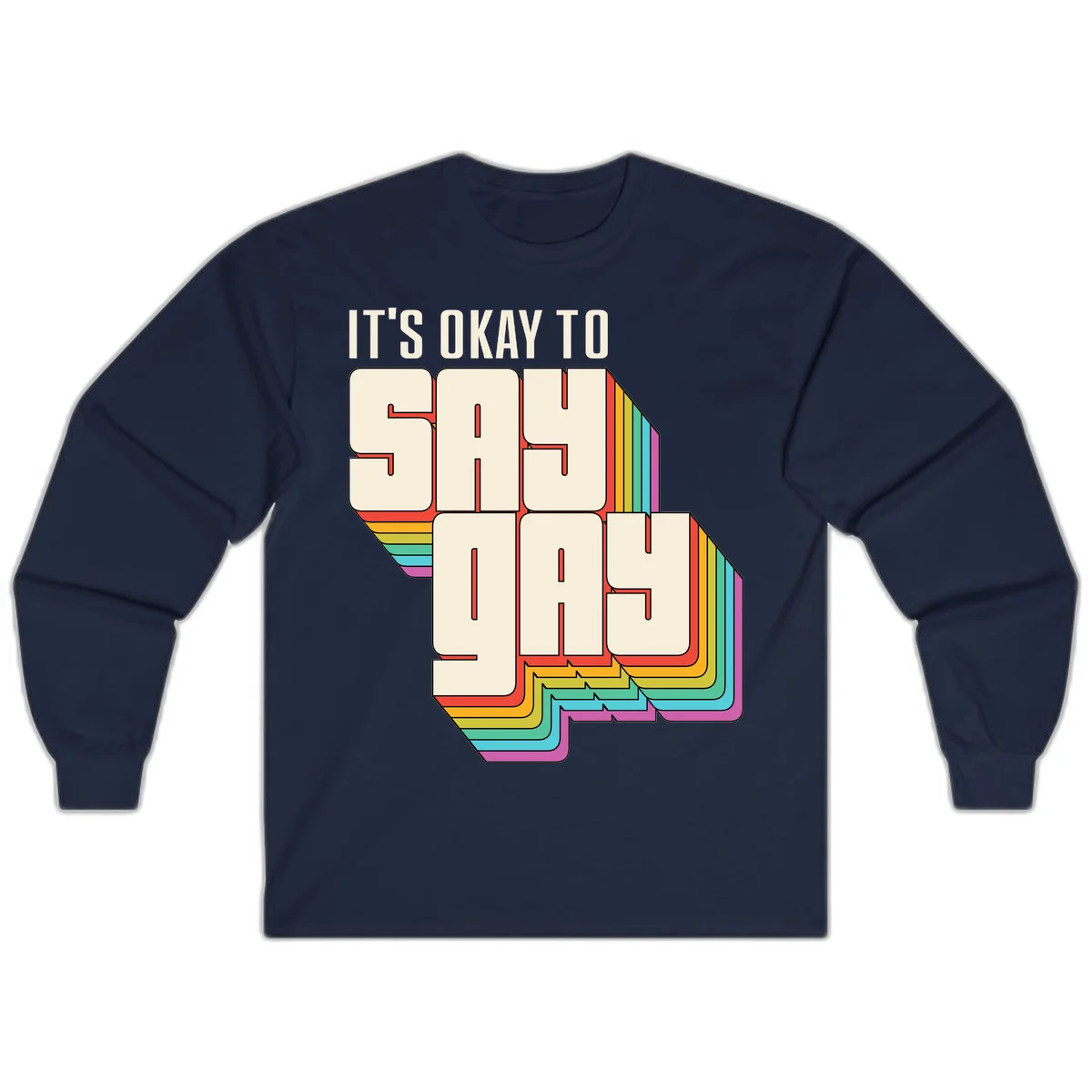 3D block letter design reading 'It's Okay To Sigh Out Loud' with rainbow-colored layered borders and pride flag stripes in Navy