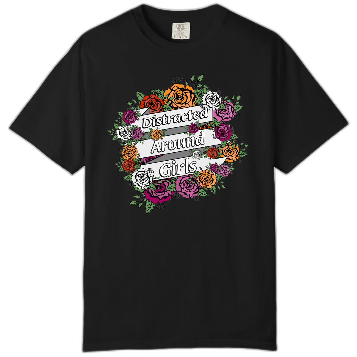 Distracted around girls design: colorful rose wreath in red, orange, white, and purple with ribbon banners in Black