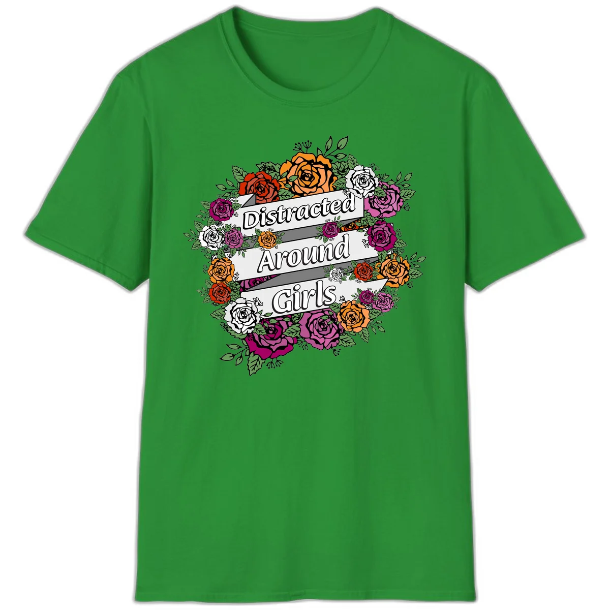 Distracted around girls design: colorful rose wreath in red, orange, white, and purple with ribbon banners in Irish Green