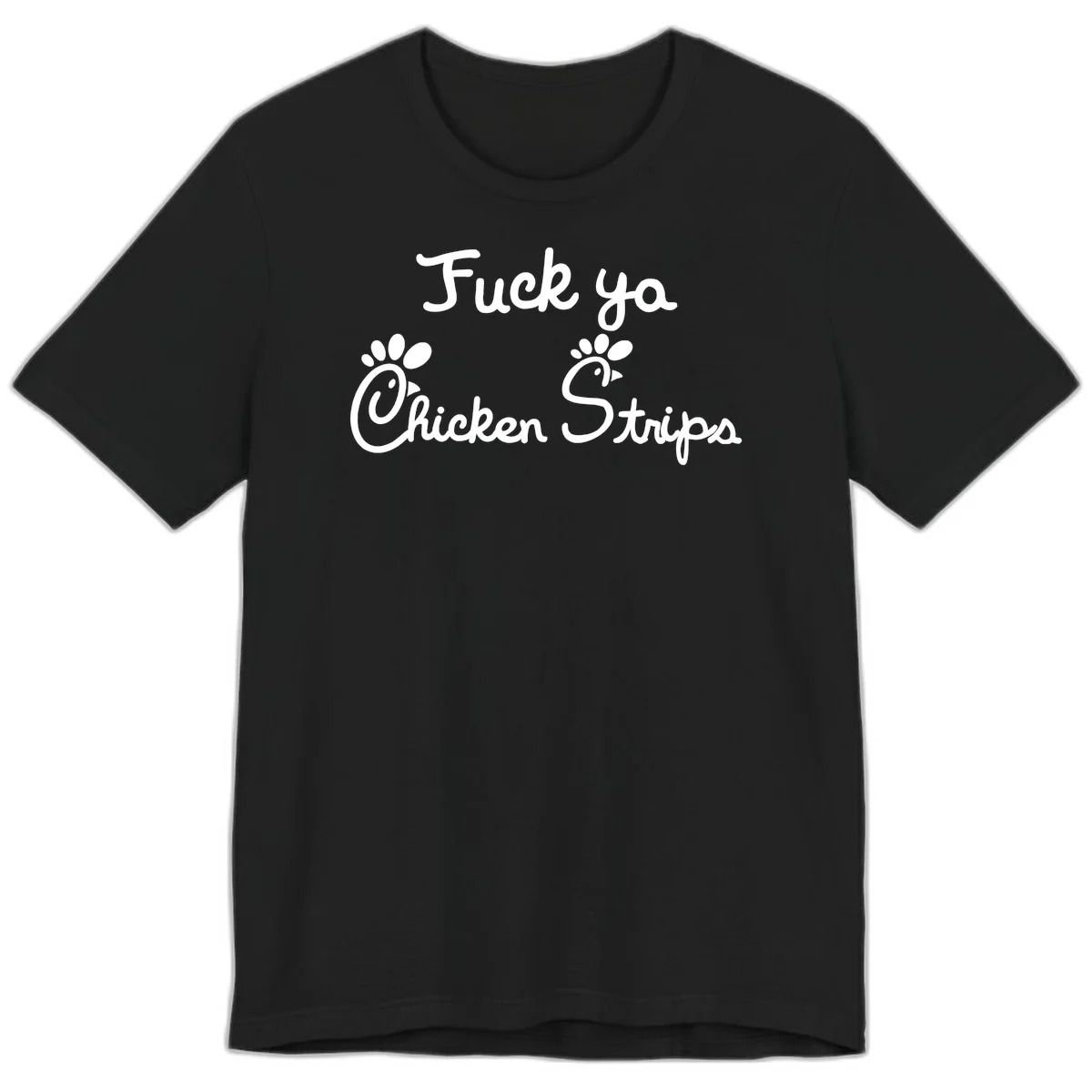 White text reading "Fuck ya Chicken Strips" with rooster head illustrations featuring paw prints on gray background in Black
