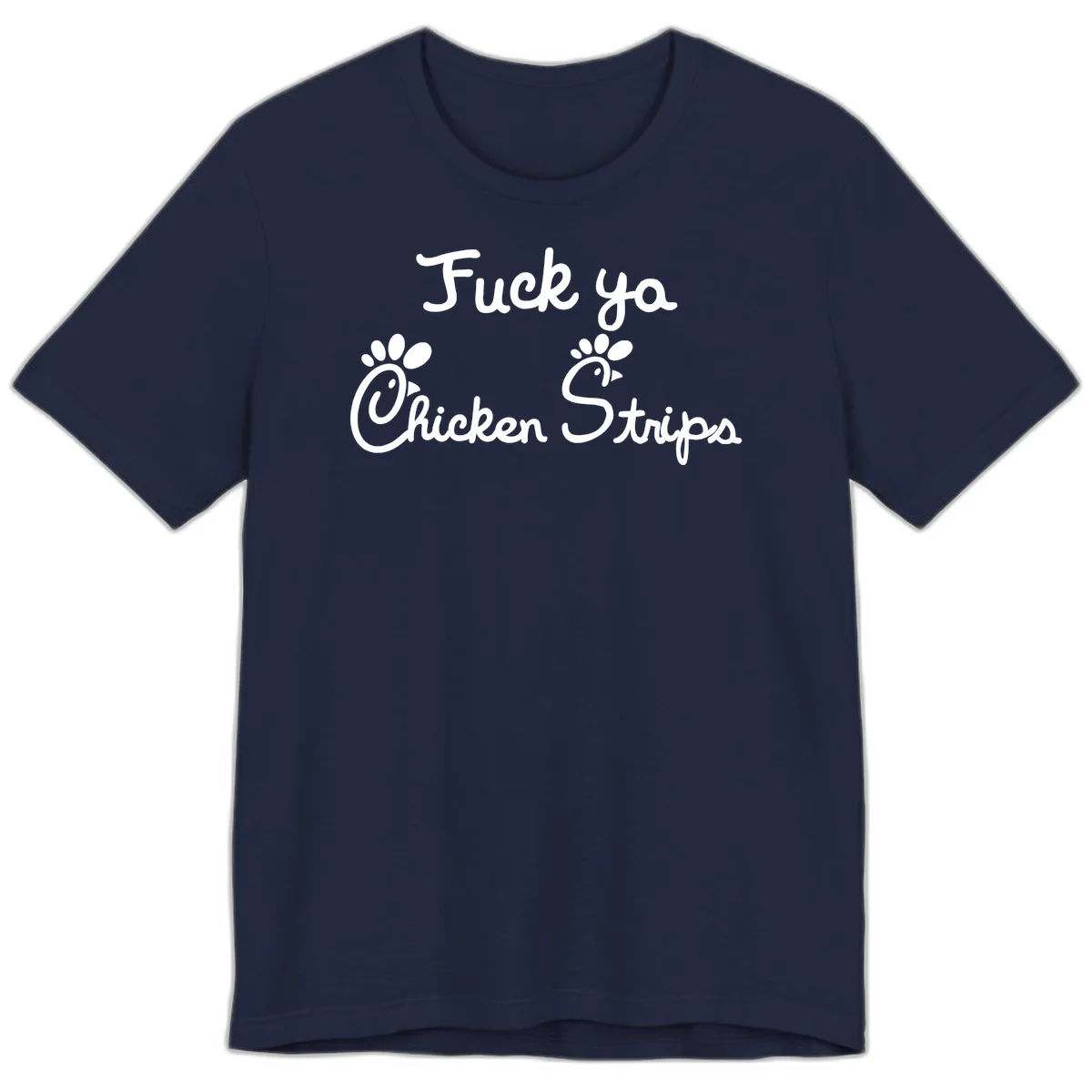 White text reading "Fuck ya Chicken Strips" with rooster head illustrations featuring paw prints on gray background in Navy