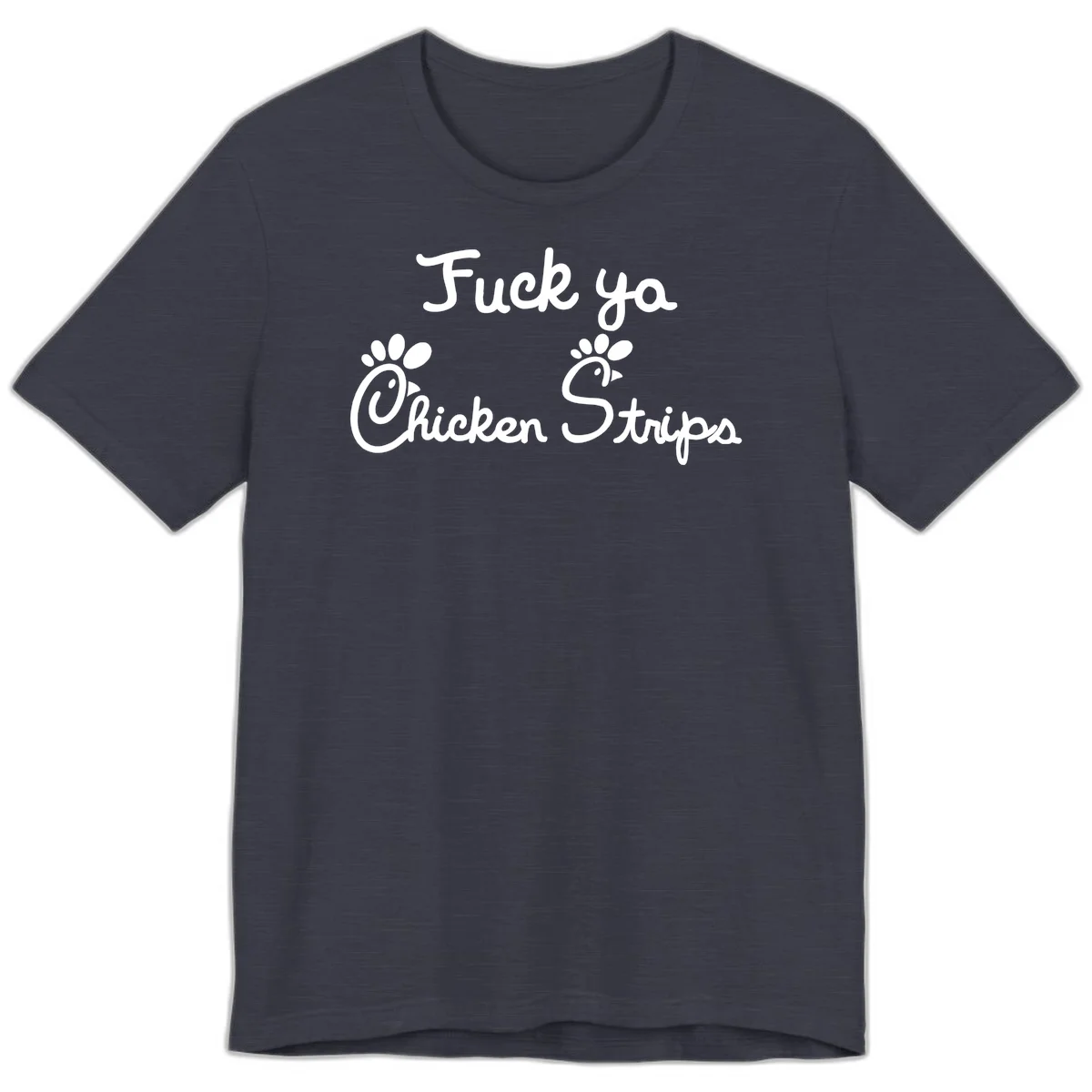 White text reading "Fuck ya Chicken Strips" with rooster head illustrations featuring paw prints on gray background in Heather Midnight Navy