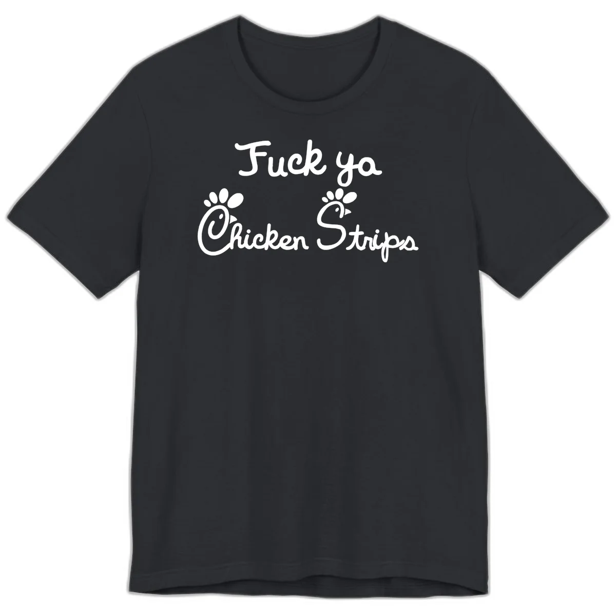 White text reading "Fuck ya Chicken Strips" with rooster head illustrations featuring paw prints on gray background in Vintage Black