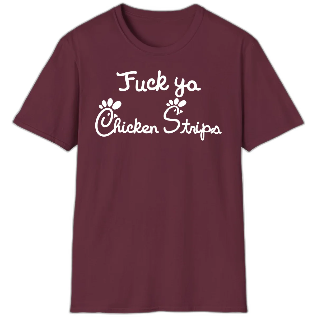 White text reading "Fuck ya Chicken Strips" with rooster head illustrations featuring paw prints on gray background in Maroon