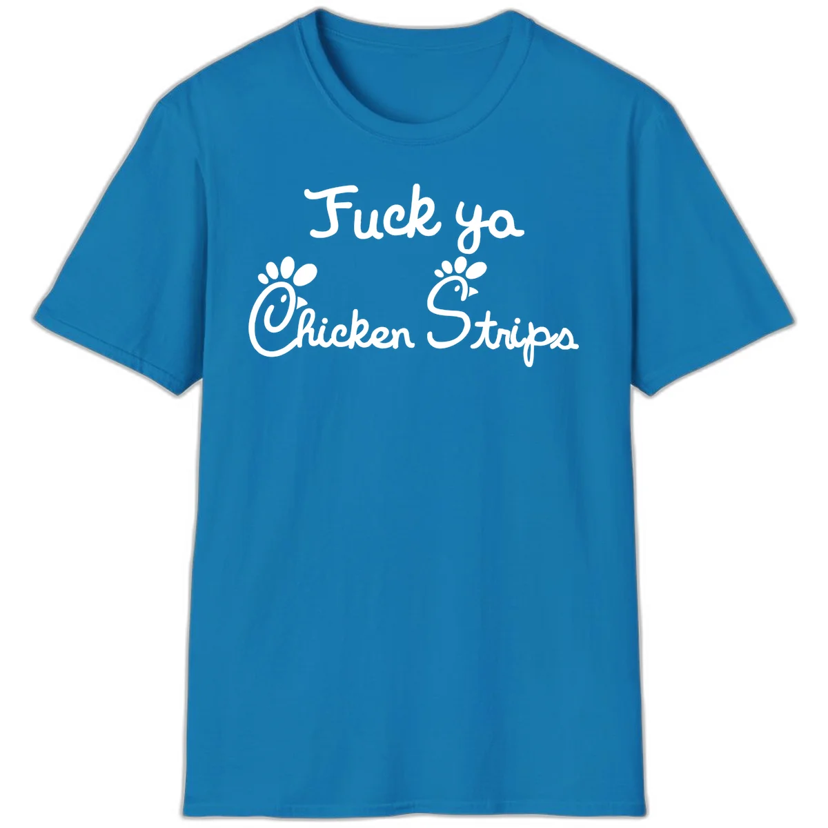 White text reading "Fuck ya Chicken Strips" with rooster head illustrations featuring paw prints on gray background in Sapphire