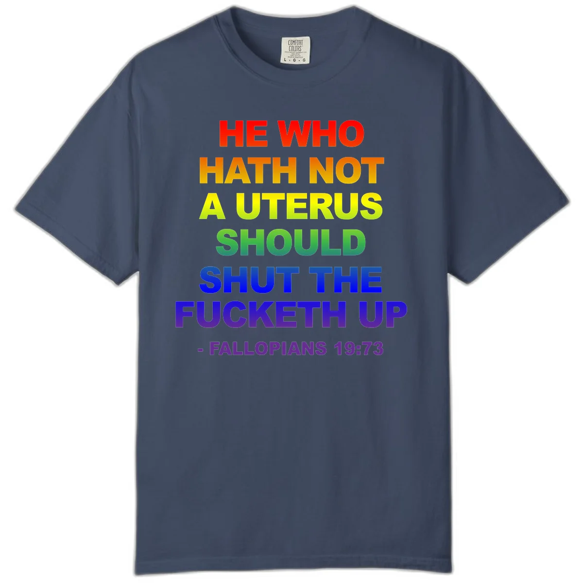 Rainbow gradient text design reading 'He Who Hath Not A Uterus Should Shut The Fucketh Up' with feminist statement message in Midnight