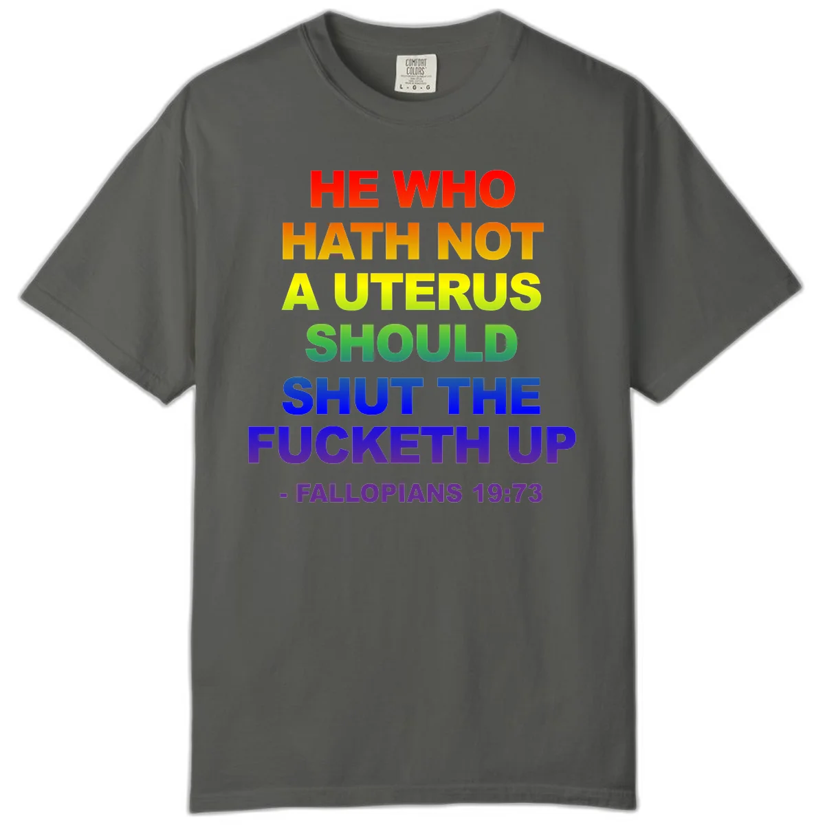 Rainbow gradient text design reading 'He Who Hath Not A Uterus Should Shut The Fucketh Up' with feminist statement message in Pepper