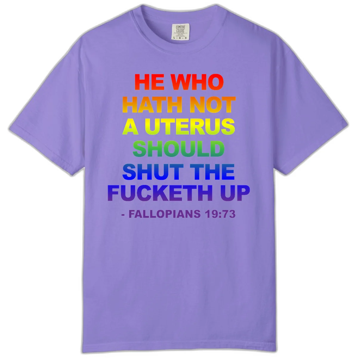 Rainbow gradient text design reading 'He Who Hath Not A Uterus Should Shut The Fucketh Up' with feminist statement message in Violet