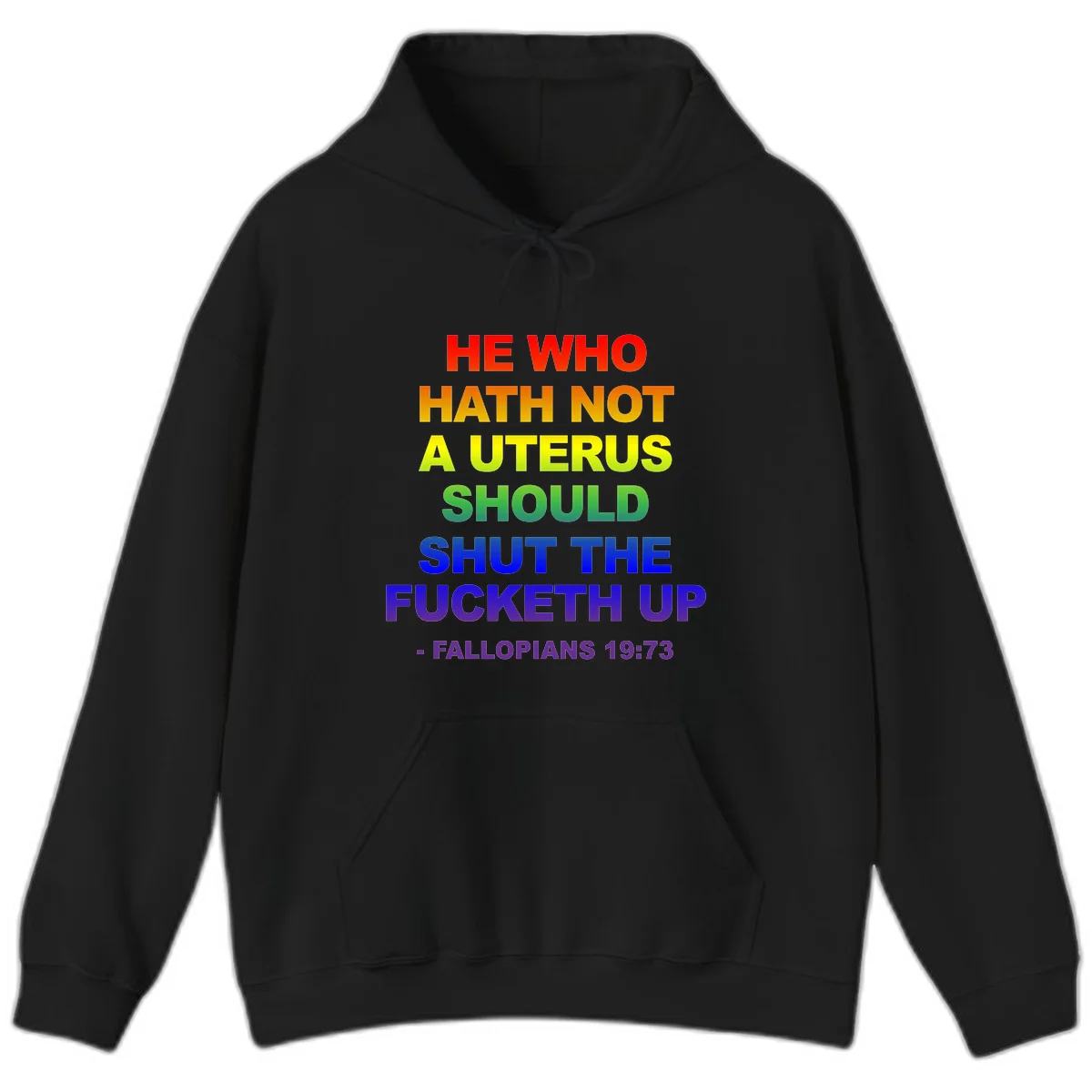 Rainbow gradient text design reading 'He Who Hath Not A Uterus Should Shut The Fucketh Up' with feminist statement message in Black