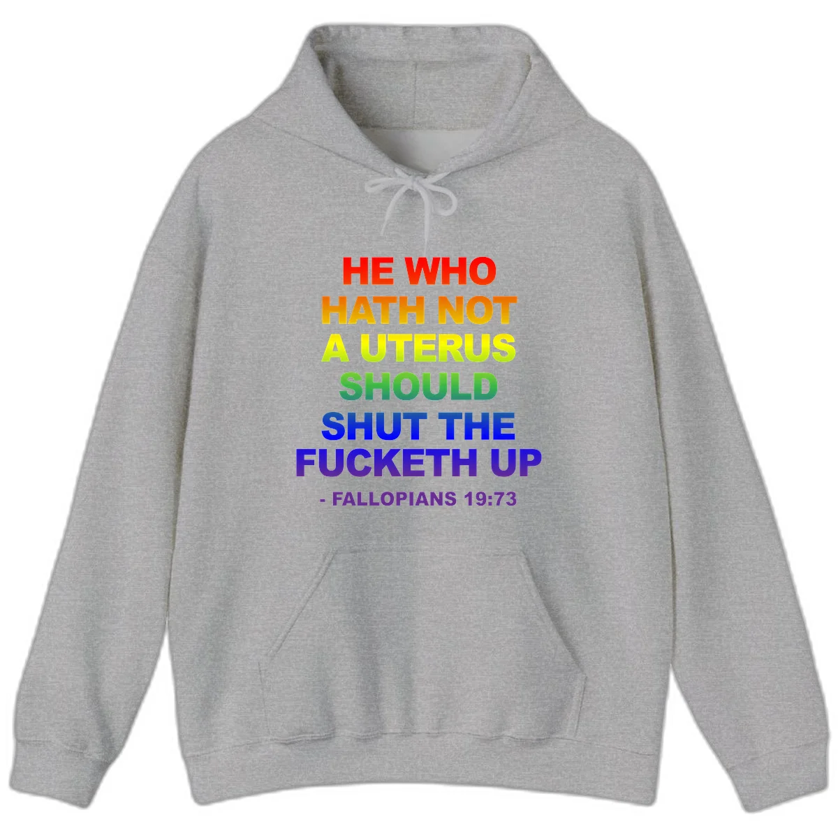 Rainbow gradient text design reading 'He Who Hath Not A Uterus Should Shut The Fucketh Up' with feminist statement message in Sport Grey