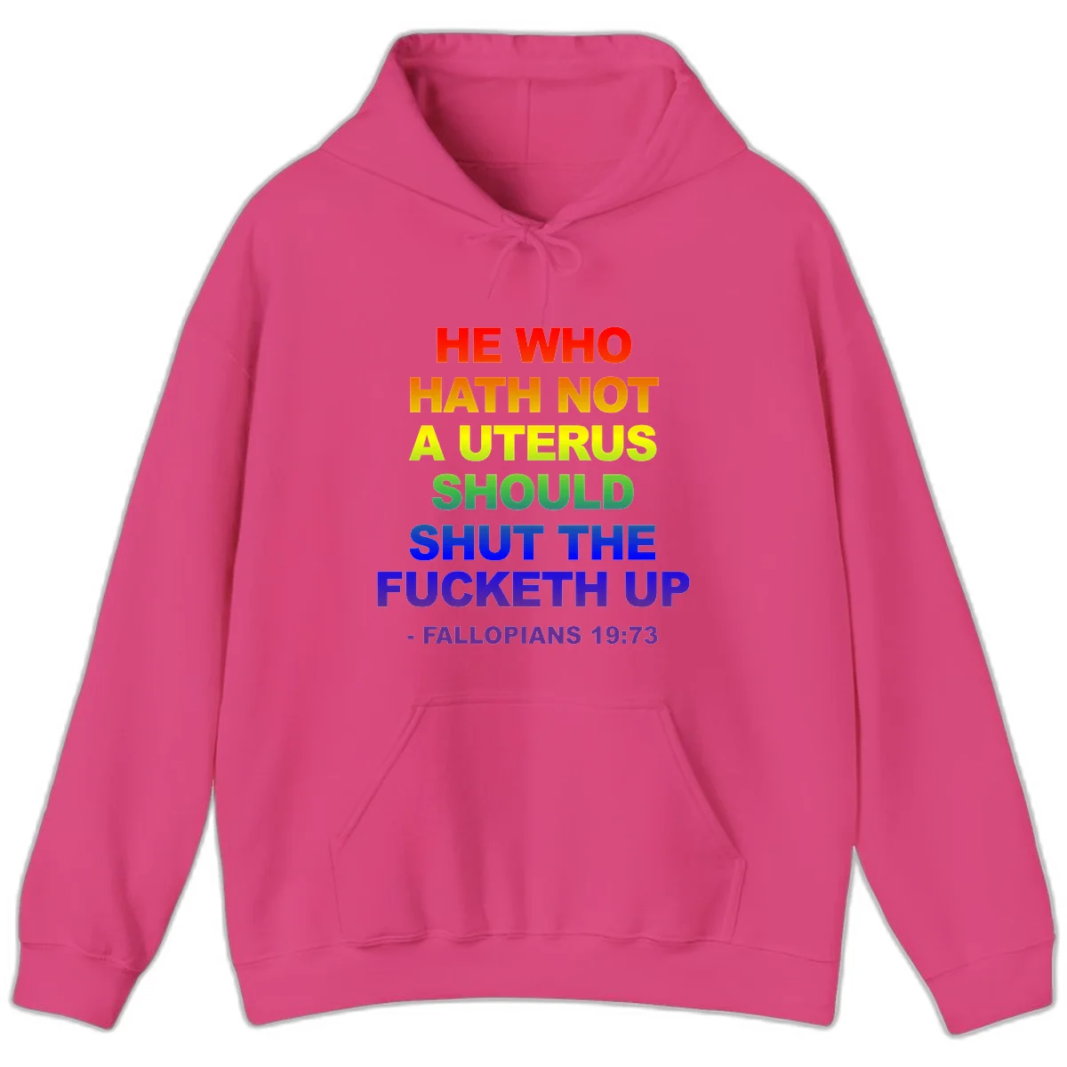 Rainbow gradient text design reading 'He Who Hath Not A Uterus Should Shut The Fucketh Up' with feminist statement message in Heliconia