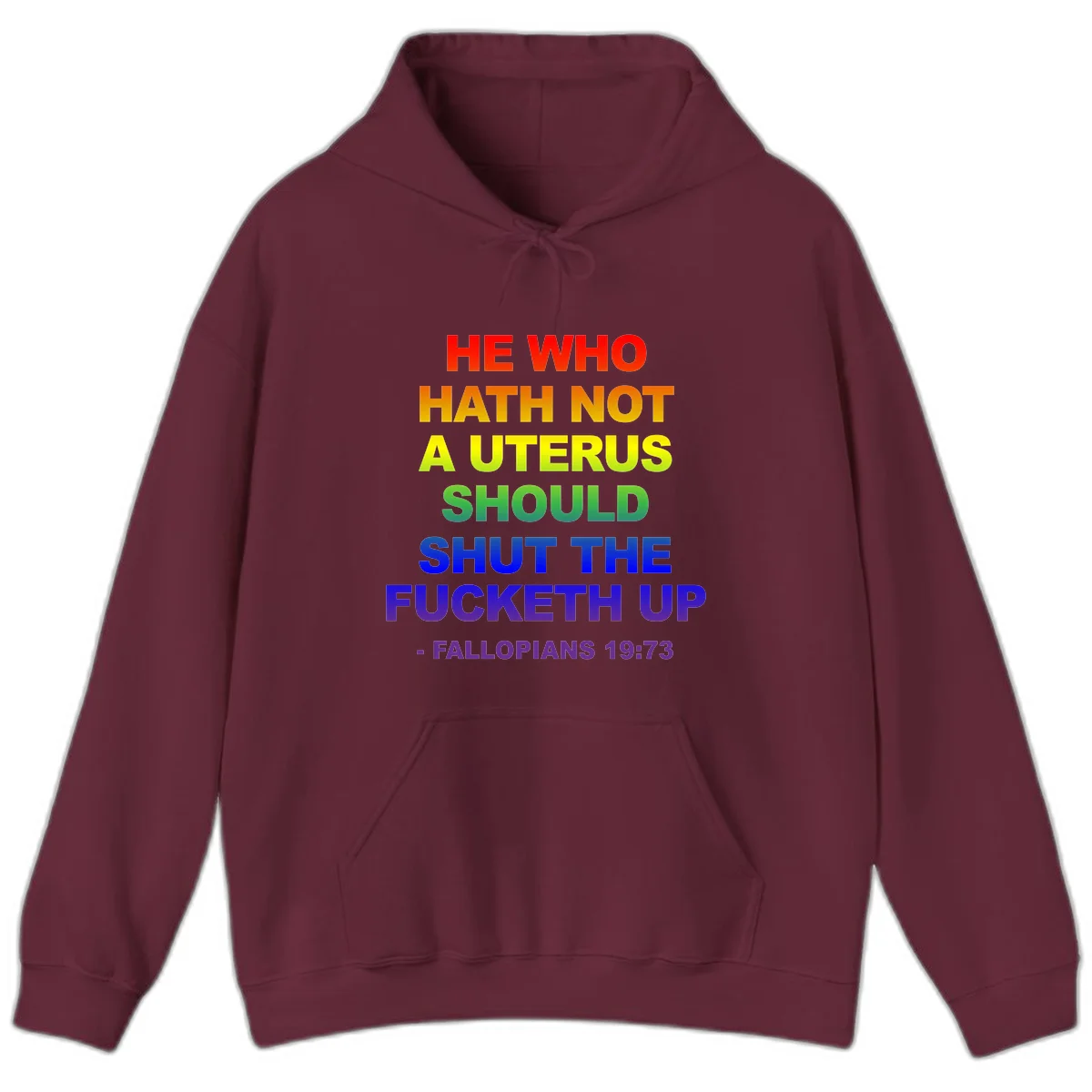 Rainbow gradient text design reading 'He Who Hath Not A Uterus Should Shut The Fucketh Up' with feminist statement message in Maroon