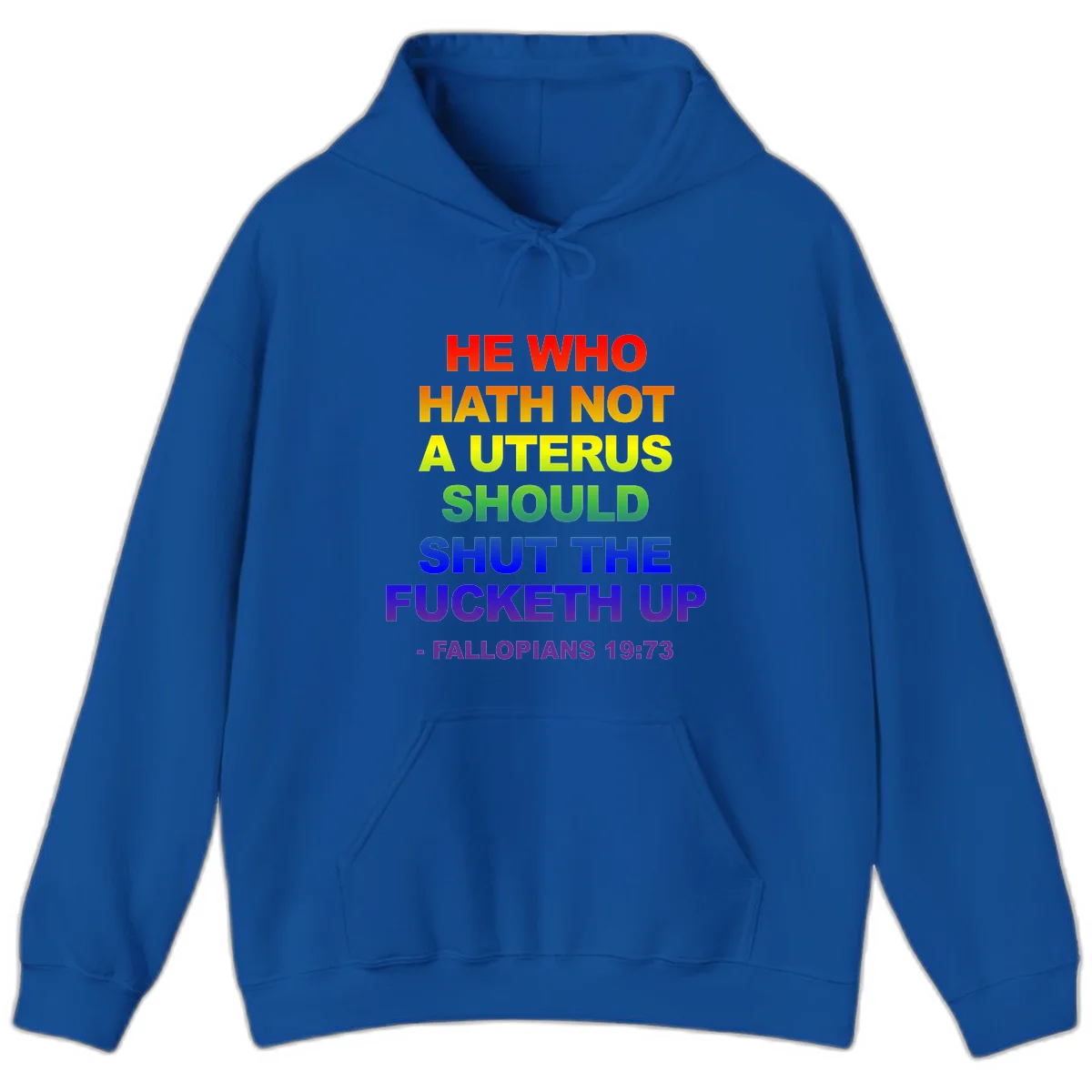 Rainbow gradient text design reading 'He Who Hath Not A Uterus Should Shut The Fucketh Up' with feminist statement message in Royal
