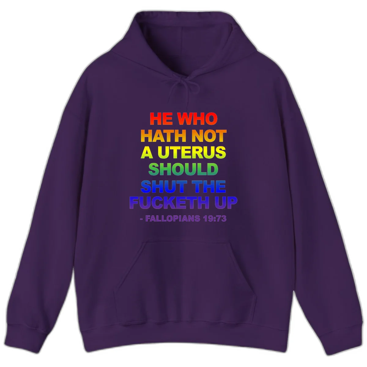Rainbow gradient text design reading 'He Who Hath Not A Uterus Should Shut The Fucketh Up' with feminist statement message in Purple