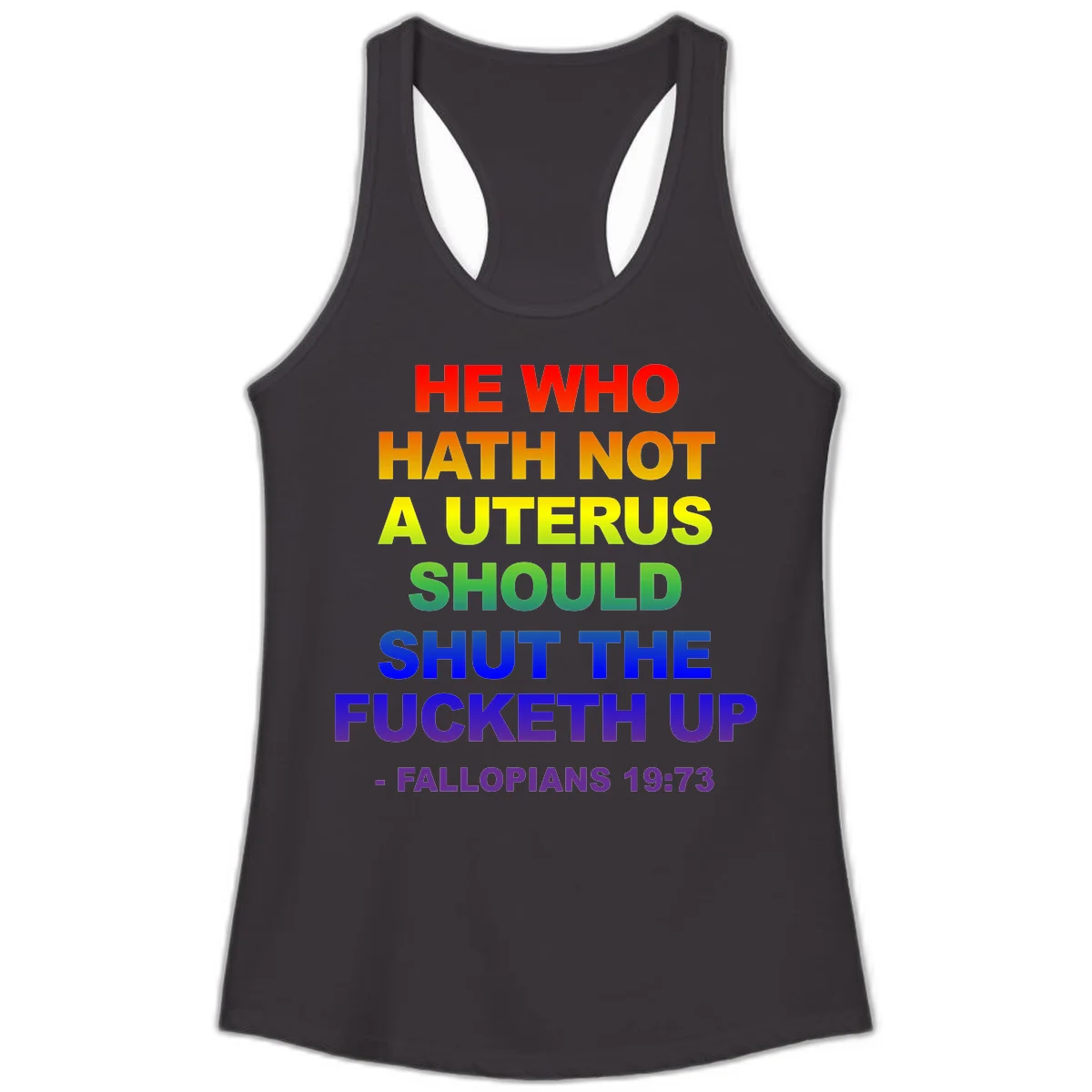 Rainbow gradient text design reading 'He Who Hath Not A Uterus Should Shut The Fucketh Up' with feminist statement message in Black