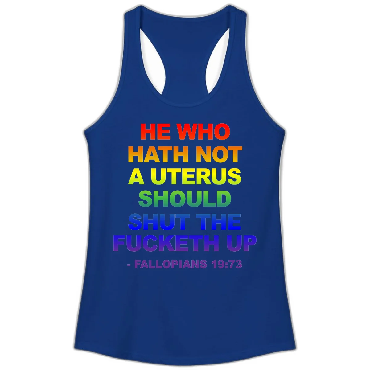 Rainbow gradient text design reading 'He Who Hath Not A Uterus Should Shut The Fucketh Up' with feminist statement message in Solid Royal