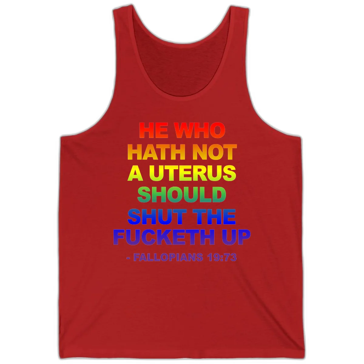 Rainbow gradient text design reading 'He Who Hath Not A Uterus Should Shut The Fucketh Up' with feminist statement message in Red