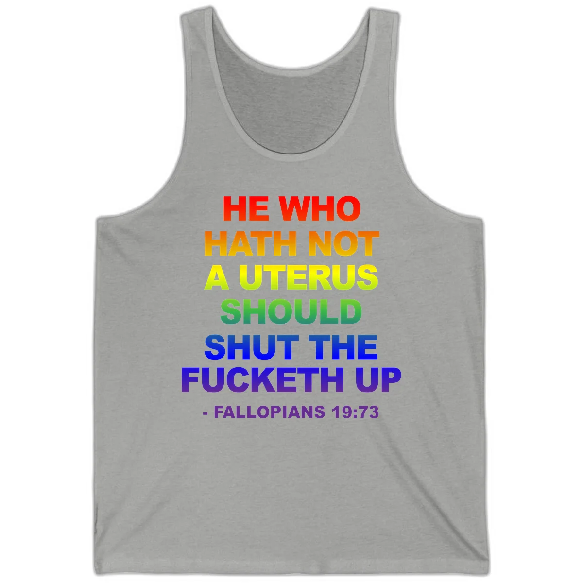 Rainbow gradient text design reading 'He Who Hath Not A Uterus Should Shut The Fucketh Up' with feminist statement message in Athletic Heather