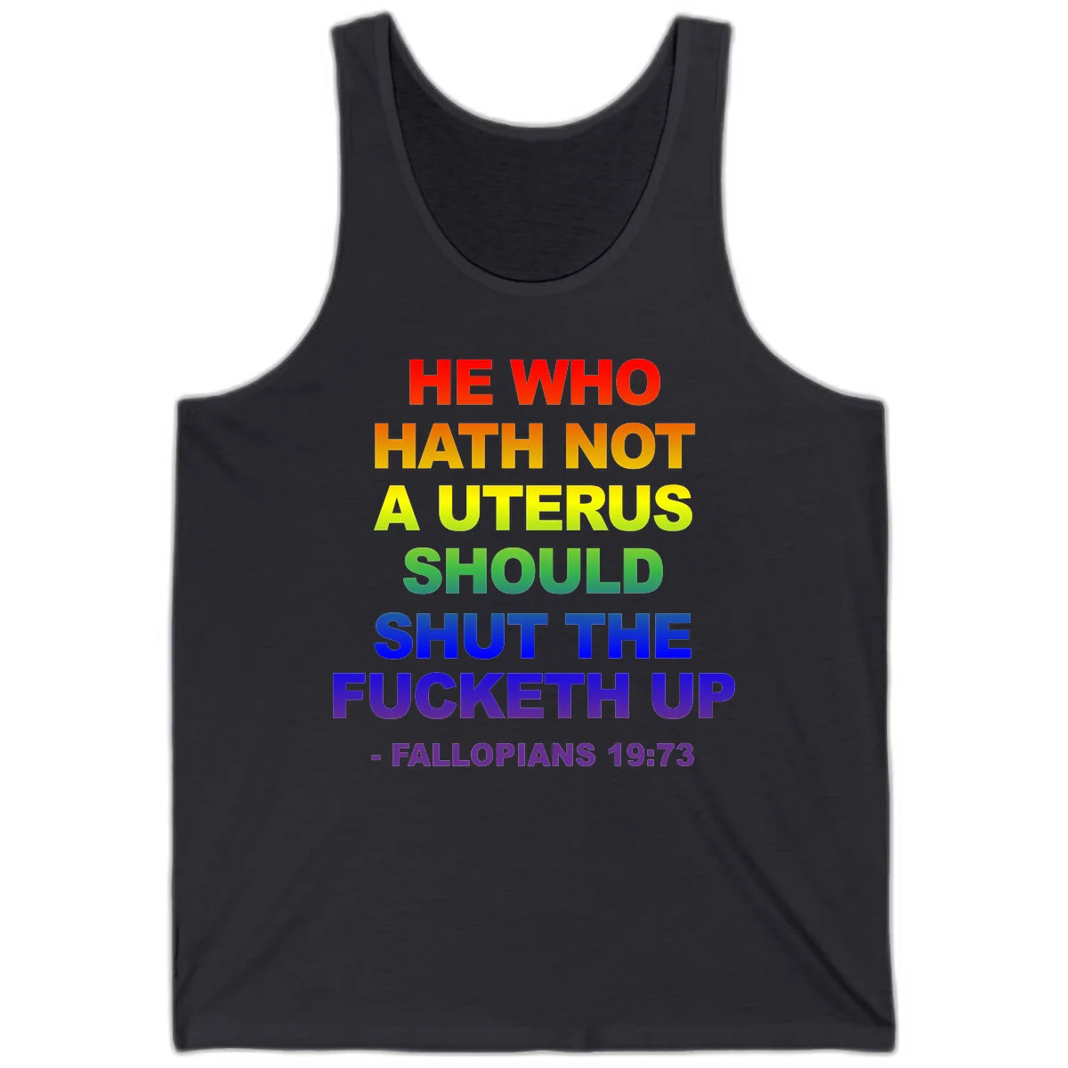 Rainbow gradient text design reading 'He Who Hath Not A Uterus Should Shut The Fucketh Up' with feminist statement message in Dark Grey